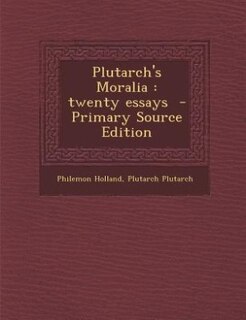 Plutarch's Moralia: twenty essays  - Primary Source Edition