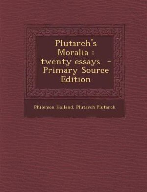 Plutarch's Moralia: twenty essays  - Primary Source Edition