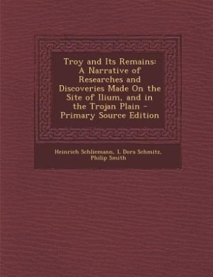 Front cover_Troy and Its Remains
