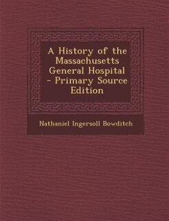 Couverture_A History of the Massachusetts General Hospital - Primary Source Edition