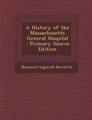 Couverture_A History of the Massachusetts General Hospital - Primary Source Edition