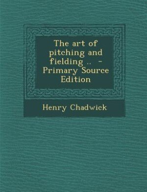 Front cover_The art of pitching and fielding ..