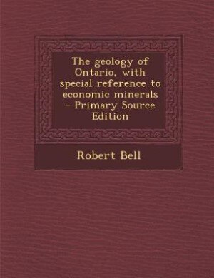 The geology of Ontario, with special reference to economic minerals