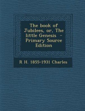 Front cover_The book of Jubilees, or, The little Genesis