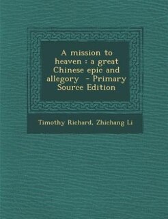 A mission to heaven: a great Chinese epic and allegory  - Primary Source Edition