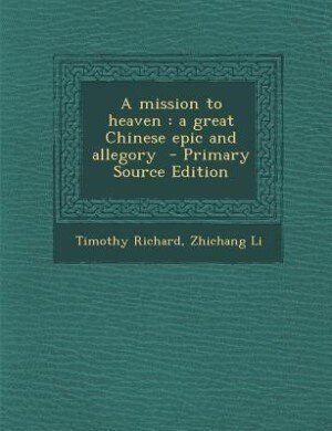 A mission to heaven: a great Chinese epic and allegory  - Primary Source Edition