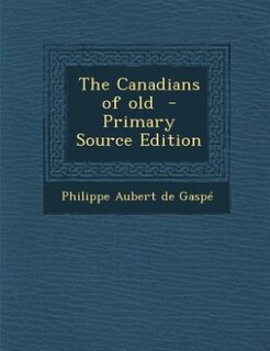 The Canadians of old  - Primary Source Edition