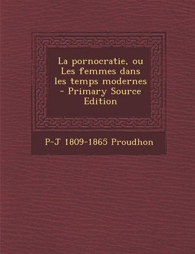 La pornocratie, ou Les femmes dans les temps modernes