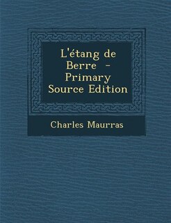 Couverture_L'étang de Berre  - Primary Source Edition