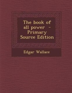 Couverture_The book of all power  - Primary Source Edition