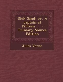 Front cover_Dick Sand; or, A captain at fifteen ..