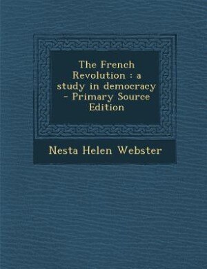 The French Revolution: a study in democracy  - Primary Source Edition
