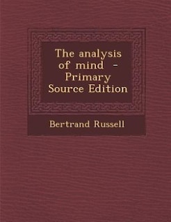 The analysis of mind  - Primary Source Edition