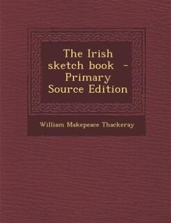 The Irish sketch book  - Primary Source Edition