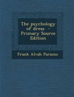 The psychology of dress  - Primary Source Edition