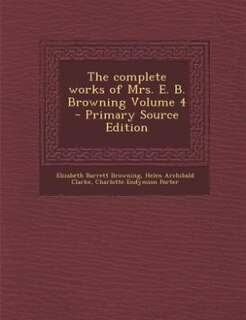 Couverture_The complete works of Mrs. E. B. Browning Volume 4 - Primary Source Edition