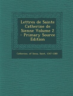 Couverture_Lettres de Sainte Catherine de Sienne Volume 2 - Primary Source Edition