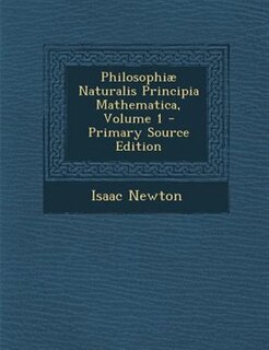 Philosophiæ Naturalis Principia Mathematica, Volume 1