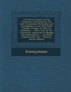 Front cover_A General Account of the Calamities Occasioned by the Late Tremendous Hurricanes and Earthquakes in the West-India Islands, Foreign As Well As Domestic