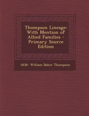 Thompson Lineage: With Mention of Allied Families