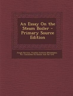 Couverture_An Essay On the Steam Boiler - Primary Source Edition