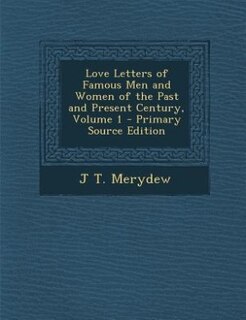 Front cover_Love Letters of Famous Men and Women of the Past and Present Century, Volume 1