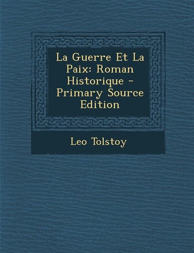 La Guerre Et La Paix: Roman Historique - Primary Source Edition