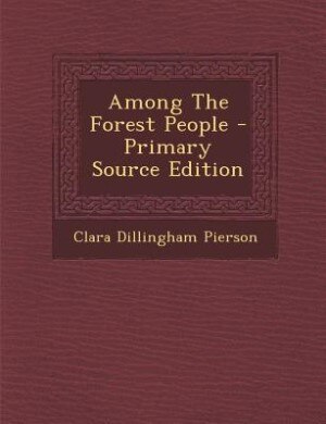 Among The Forest People - Primary Source Edition