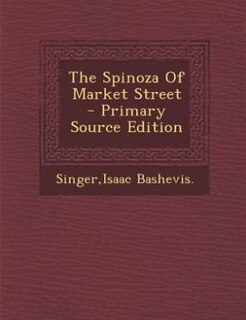 The Spinoza Of Market Street - Primary Source Edition