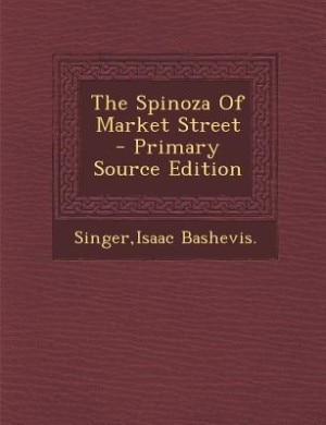 The Spinoza Of Market Street - Primary Source Edition