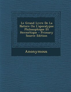 Couverture_Le Grand Livre De La Nature Ou L'apocalypse Philosophique Et Hermétique