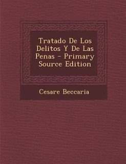 Couverture_Tratado De Los Delitos Y De Las Penas - Primary Source Edition