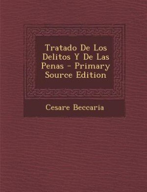 Couverture_Tratado De Los Delitos Y De Las Penas - Primary Source Edition