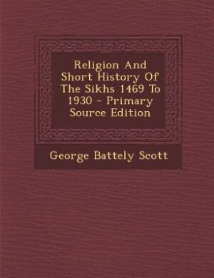 Couverture_Religion And Short History Of The Sikhs 1469 To 1930