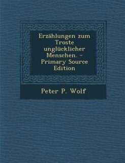 Front cover_Erzählungen zum Troste unglücklicher Menschen. - Primary Source Edition