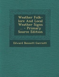 Couverture_Weather Folk-lore And Local Weather Signs ... - Primary Source Edition