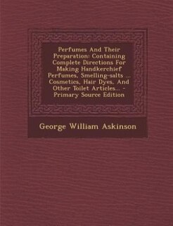 Front cover_Perfumes And Their Preparation
