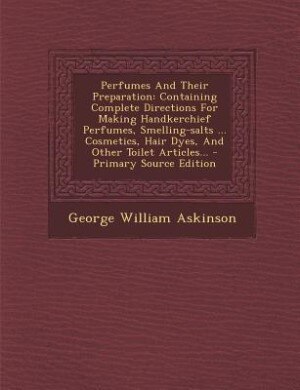 Front cover_Perfumes And Their Preparation