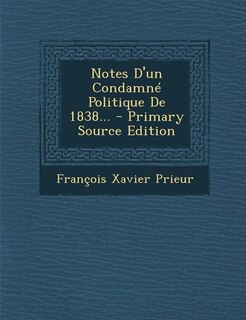 Front cover_Notes D'un Condamné Politique De 1838... - Primary Source Edition