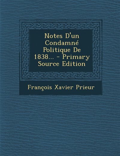 Front cover_Notes D'un Condamné Politique De 1838... - Primary Source Edition