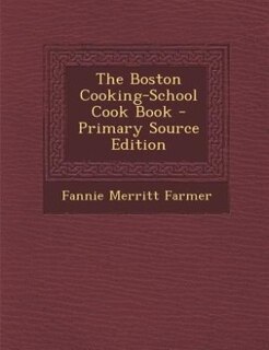 The Boston Cooking-School Cook Book - Primary Source Edition