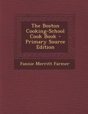 The Boston Cooking-School Cook Book - Primary Source Edition