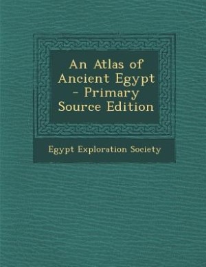 Couverture_An Atlas of Ancient Egypt - Primary Source Edition