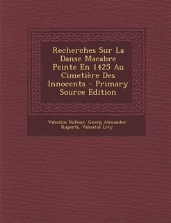 Couverture_Recherches Sur La Danse Macabre Peinte En 1425 Au Cimetière Des Innocents