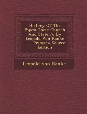History Of The Popes: Their Church And State,/c By Leopold Von Ranke ...