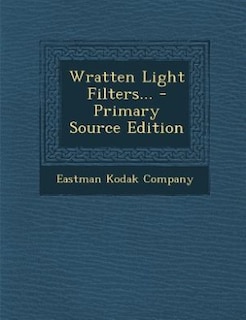 Couverture_Wratten Light Filters... - Primary Source Edition