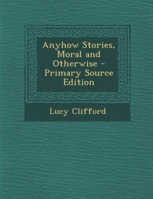 Front cover_Anyhow Stories, Moral and Otherwise