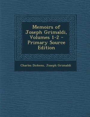 Couverture_Memoirs of Joseph Grimaldi, Volumes 1-2 - Primary Source Edition