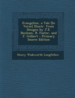 Couverture_Evangeline, a Tale [In Verse] Illustr. from Designs by J.E. Benham, B. Foster, and J. Gilbert - Primary Source Edition