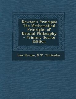 Newton's Principia: The Mathematical Principles of Natural Philosophy